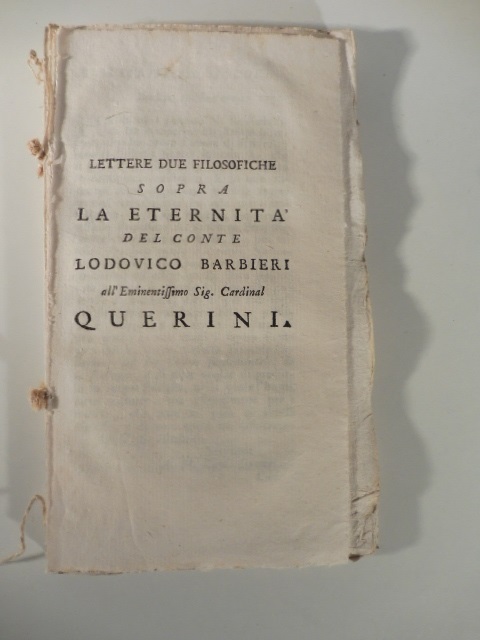 Lettere due filosofiche sopra la eternità. All'eminentissimo Sig. Cardinal Querini